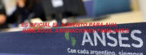 ES OFICIAL el nuevo AUMENTO para la AUH y Asignaciones Familiares