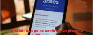 ANSES: Aun no se confirmo un próximo pago para el IFE