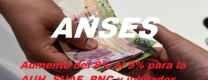 Aumento ANSES del 8% al 9% para la AUH, SUAF, PNC y jubilados
