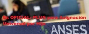 Es OFICIAL: PLUS para Asignación Universal por Hijo