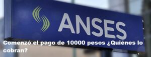 Comenzó el pago de 10000 pesos ¿Quiénes lo cobran?
