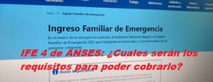 IFE 4 de ANSES: ¿ Cuales serán los requisitos para poder cobrarlo?